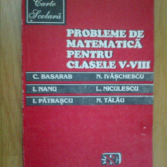 n8 Probleme de matematica pentru clasele V-VIII - C. Basarab, N. Ivaschescu etc