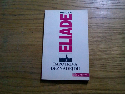 IMPOTRIVA DEZNADEJDII - Mircea Eliade - 1992, 270 p. foto