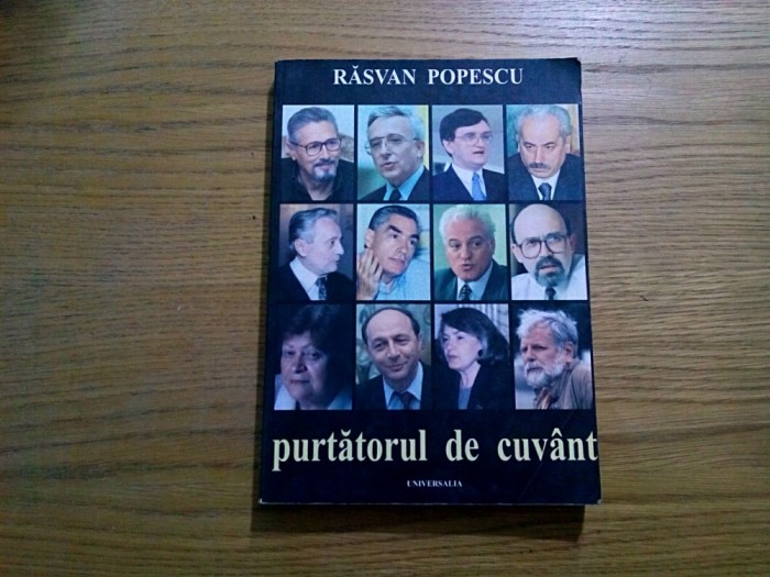 PURTATOR DE CUVANT - Jurnal - Razvan Popescu - Universalia, 2002, 316 p.