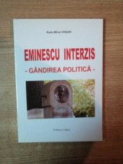 EMINESCU INTERZIS , GANDIREA POLITICA de RADU MIHAI CRISAN , Bucuresti 2009 foto