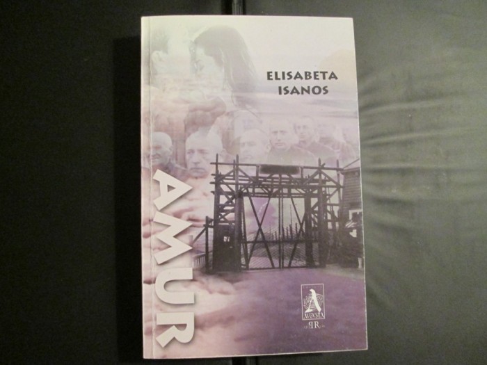 Romania, Basarabia, Deportari in Siberia, Razboi: Elisabeta Isanos , Amur Romania, Basarabia, Deportari in Siberia, Razboi: Elisabeta Isanos , Amur