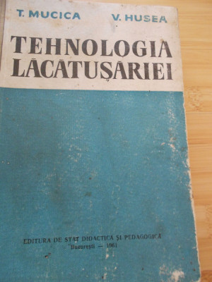 T. MUCICA--TEHNOLOGIA LACATUSARIEI - 1961 foto
