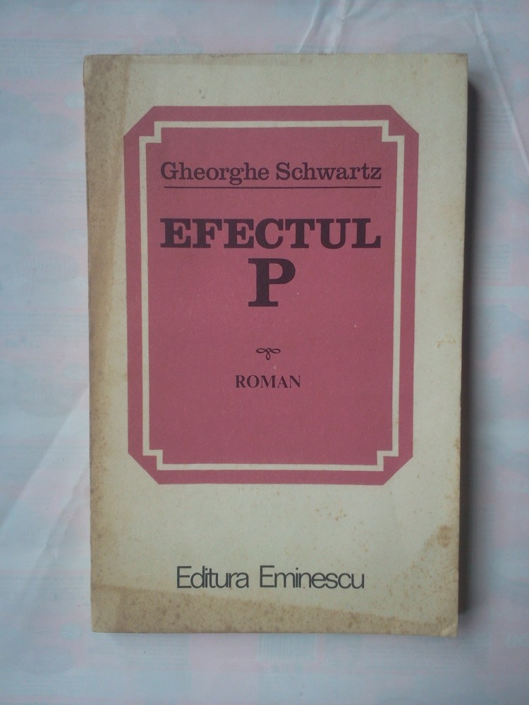 C354) GHEORGHE SCHWARTZ - EFECTUL P | Okazii.ro