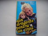 Din dragoste pentru un copil - B. Mahmoody, A.D. Dunchock, Alta editura