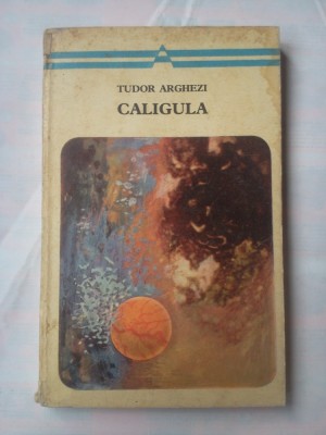 (C354) TUDOR ARGHEZI - CALIGULA foto