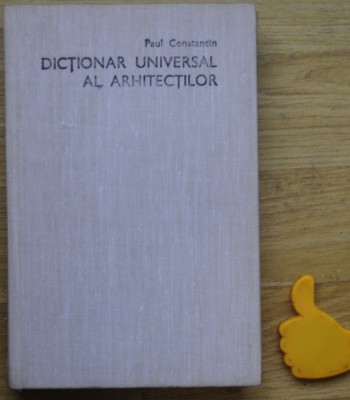Dictionarul universal al arhitectilor Paul Constantin foto