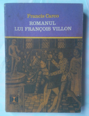 (C354) FRANCIS CARCO - ROMANUL LUI FRANCOIS VILLON foto