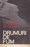 CORNELIU STEFANACHE - DRUMURI DE FUM