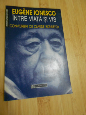 EUGENE IONESCO--INTRE VIATA SI VIS foto