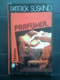 Patrick Suskind - Parfumul (Editura Univers, 1993)