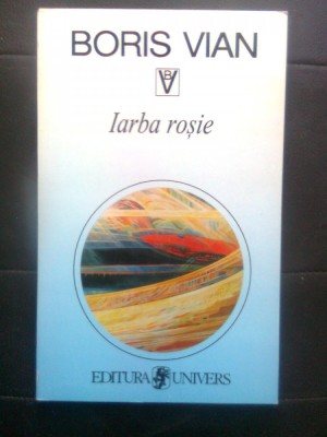 Boris Vian - Iarba rosie (Editura Univers, 1997) foto