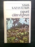 Nikos Kazantzakis - Raport catre El Greco (Editura Univers, 1986)