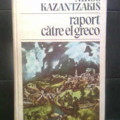 Nikos Kazantzakis - Raport catre El Greco (Editura Univers, 1986)