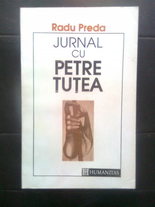 Radu Preda - Jurnal cu Petre Tutea (Editura Humanitas, 1992)