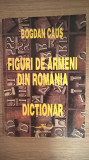 Cumpara ieftin Bogdan Caus (autograf) - Figuri de armeni din Romania - Dictionar (Ararat, 1997)