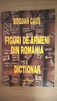 Bogdan Caus (autograf) - Figuri de armeni din Romania - Dictionar (Ararat, 1997) foto