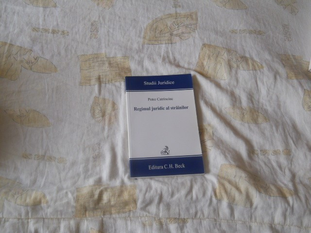 Regimul juridic al strainilor, Petre Catrinciuc, 2007, Carte Noua, Ed. C.H.Beck