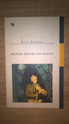 Rene Remond - Privire asupra secolului (Editura Nemira, 2008) foto