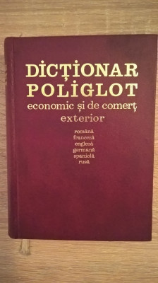 Dictionar poliglot economic si de comert exterior romana-fran-eng-germ-span-rusa foto