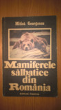 Mitica Georgescu - Mamiferele salbatice din Romania (Editura Albatros, 1989)