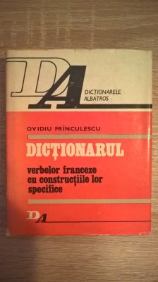 Dictionarul verbelor franceze cu constructiile lor specifice - O. Frinculescu foto