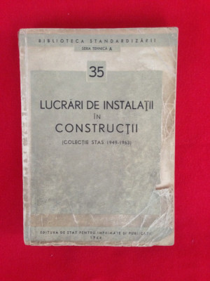 Lucrari de instalatii in constructii(colectie STAS 1949-1963)/1964 foto