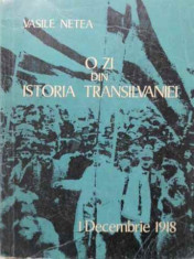 O Zi Din Istoria Transilvaniei 1 Decembrie 1918 - Vasile Netea ,407345 foto