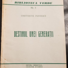 CONSTANTIN PAPANACE DESTINUL UNEI GENERAȚII BIBLIOTECA VERDE NR 5 1952 ROMA 32 P