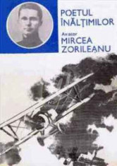 Poetul inaltimilor. Aviator Mircea Zorileanu foto