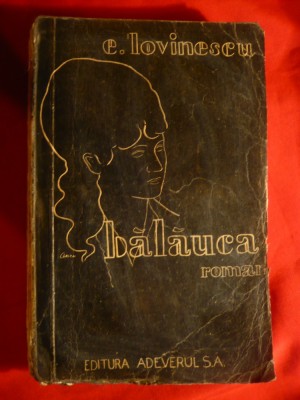 E.Lovinescu - Balauca (Veronica Micle) - Prima Ed.1935 Adevarul SA ,numerotata foto