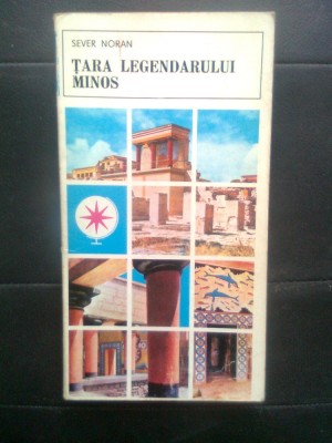 Sever Noran - Tara legendarului Minos (Editura Sport-Turism, 1977) foto