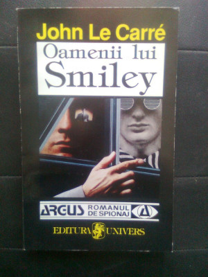 John Le Carre - Oamenii lui Smiley (Editura Univers, 1996) foto