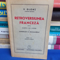 VASILE GLONT - RETROVERSIUNEA FRANCEZA PENTRU ELEVII DE LICEU - ED. II-A - 1941