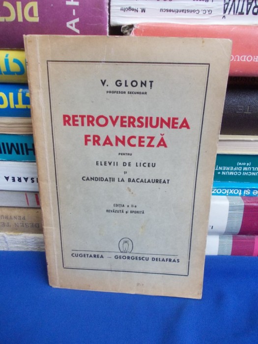 VASILE GLONT - RETROVERSIUNEA FRANCEZA PENTRU ELEVII DE LICEU - ED. II-A - 1941