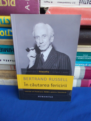 BERTRAND RUSSELL - IN CAUTAREA FERICIRII - HUMANITAS - 2011 foto