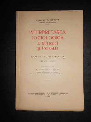 EMILIAN VASILESCU - INTERPRETAREA SOCIOLOGICA A RELIGIEI SI MORALEI {1936} foto