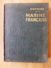 HISTOIRE DE LA MARINE FRANCAISE ILLUSTREE- 1934-contine 790 gravuri, leg.piele foto