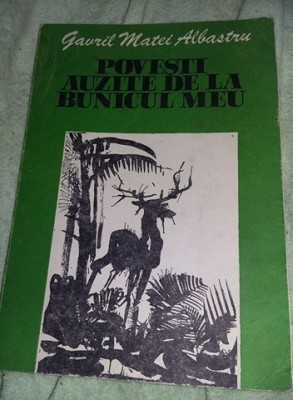 Carte POVESTI AUZITE DE LA BUNICUL MEU,1983 de Gavril Matei Albastru,T.GRATUIT foto