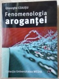 Cumpara ieftin GHEORGHE CEAUSU-FENOMENOLOGIA AROGANTEI,2006/dedicatie-autograf pt ANDREI BLAIER