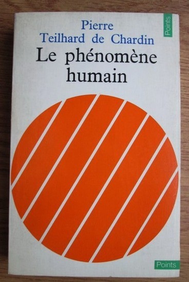 Pierre Teilhard de Chardin - Le phenomene humain