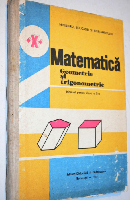Matematica Geometrie si Trigonometrie - manual pentru clasa a X-a (1987)