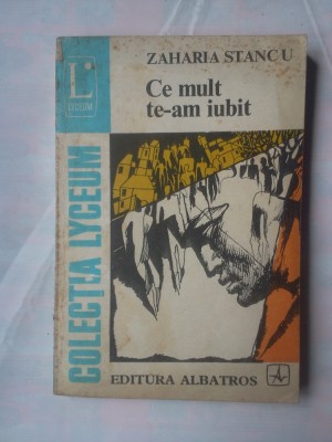 (C356) ZAHARIA STANCU - CE MULT TE-AM IUBIT foto