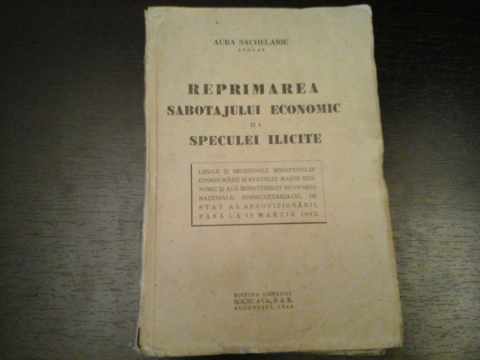 Reprimarea sabotajului economic si a...- Av. Aura Sachelarie, SOCEC, 1942, 586 p