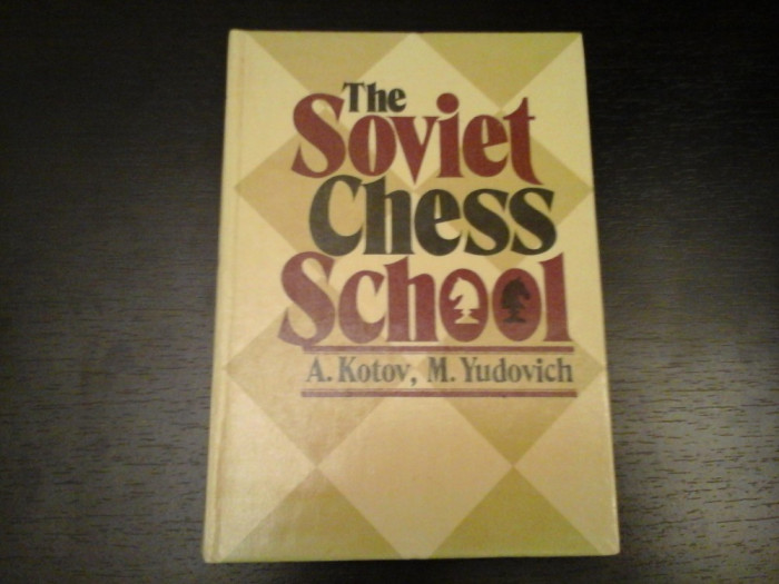 The Soviet Chess School - A. Kotov, M. Yudovich, Raduga Publish., 1983, 192 pag