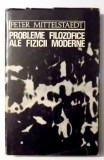 Probleme filosofice ale fizicii moderne / Peter Mittelstaedt