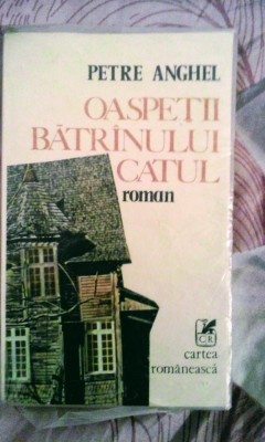 Petre Anghel - Oaspeții bătr&amp;acirc;nului Catul, roman, 365 pagini, 10 lei foto