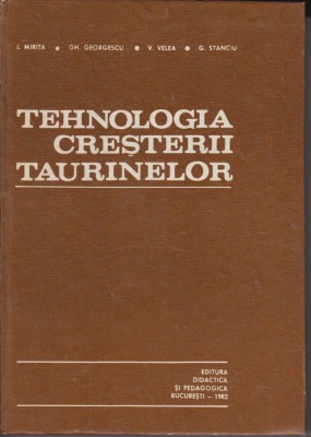 Tehnologia cresterii taurinelor - I. Mirita, Gh. Georgescu, V. Velea, G. Stanciu foto