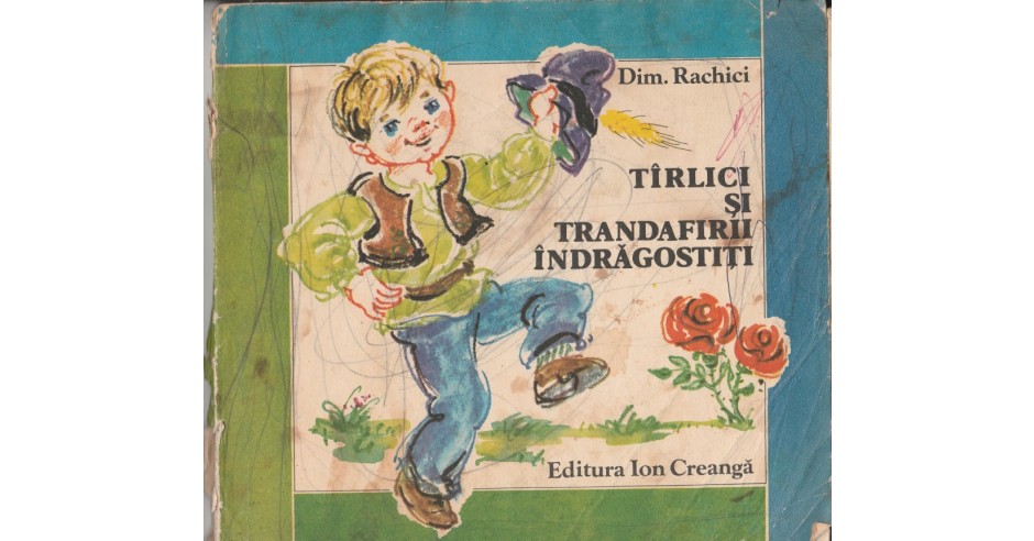 Tarlici si trandafirii indragostiti - Dim. Rachici (00136) | arhiva ...