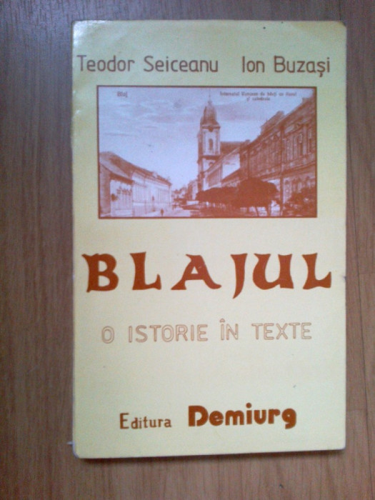 n7 Blajul O Istorie In Texte - Teodor Seiceanu , Ion Buzasi