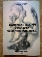 Simona Stiger - Asociationism si emancipare in Transilvania pana la primul razboi mondial foto